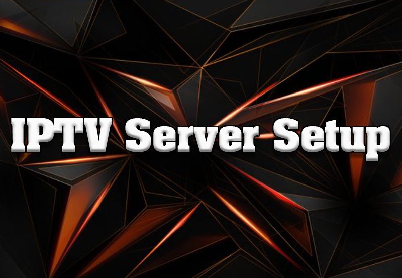 IPTV Server Setup and Configuration Guide